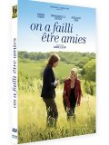 on a failli etre amies